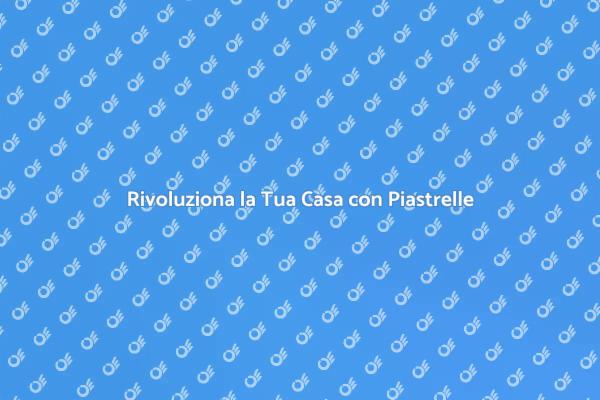 Trasforma Ambienti con Piastrelle Decorative
