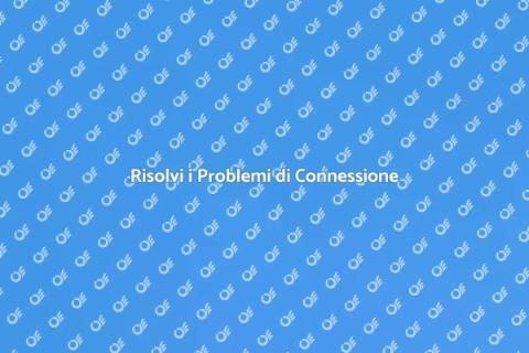 Riparazione Problemi di Connessione