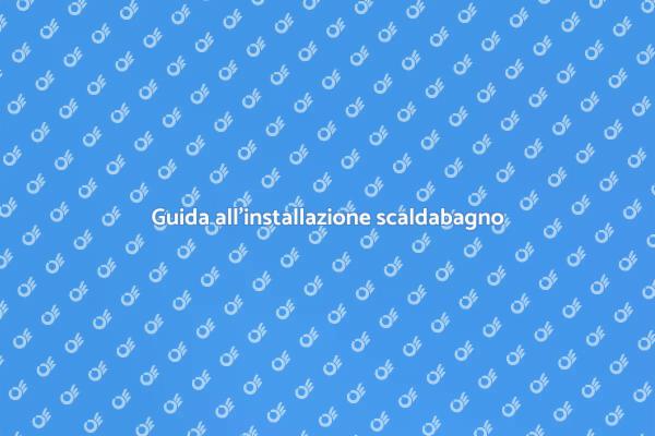 Scaldabagno: installazione smart per casa