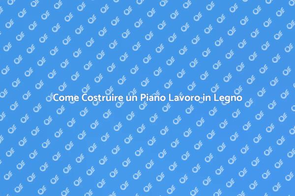 Costruisci il Tuo Piano Lavoro in Legno