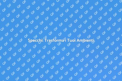 Installazione Specchi: Stile e Funzionalità