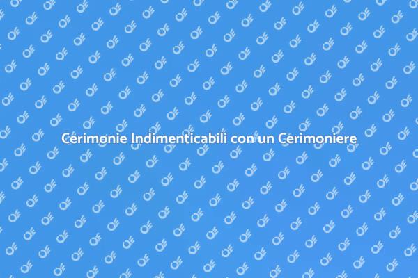 L'Importanza del Cerimoniere per Eventi