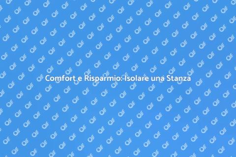 Isolare una Stanza per Comfort e Risparmio