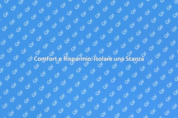 Isolamento Stanza: Comfort e Risparmio