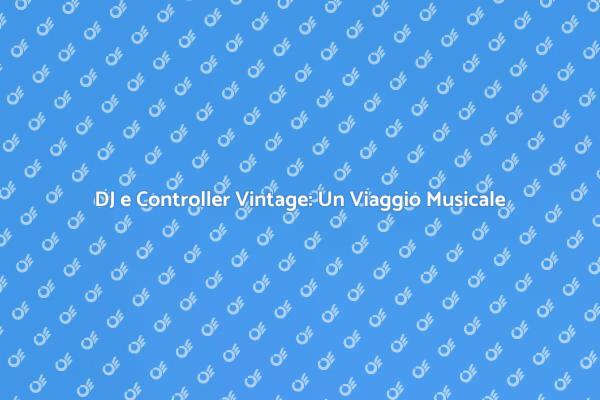 Controller Vintage: Musica e Storia