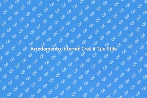 Arredamento Interno: Stile e Comfort