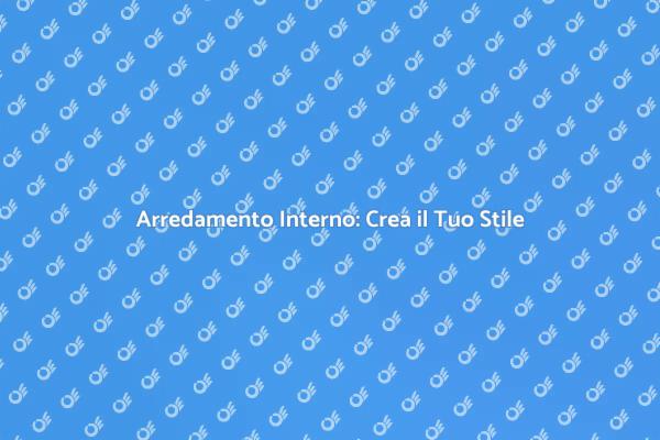 L'Arte di Arredare i Tuoi Spazi