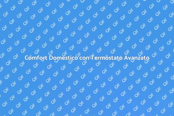 Migliora il Comfort con un Termostato
