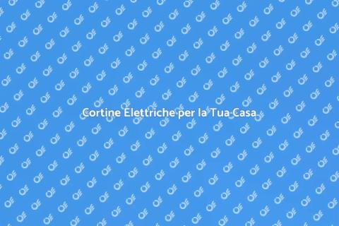 Cortine Tapparelle Elettriche: Comfort