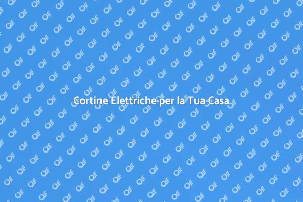 Comfort e Stile: Cortine Elettriche