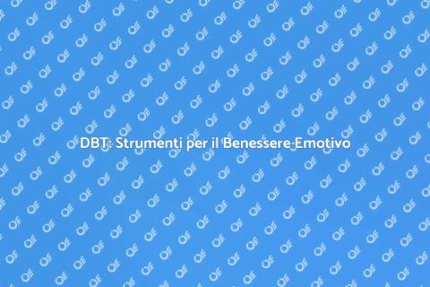 Terapia DBT: Benessere Emotivo Garantito
