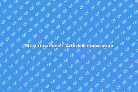 Intonacatura: Trasforma la Tua Casa