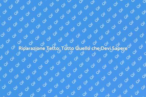 Riparare un Tetto: Guida Completa