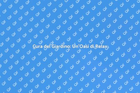 Manutenzione Giardino: Bellezza e Tranquillità