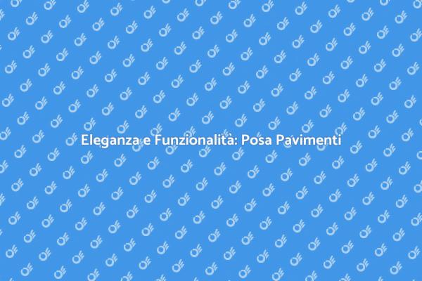 L'Arte della Posa in Pavimenti
