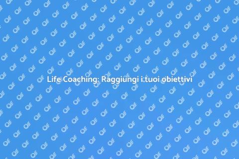 Life Coaching: Trasforma la tua vita