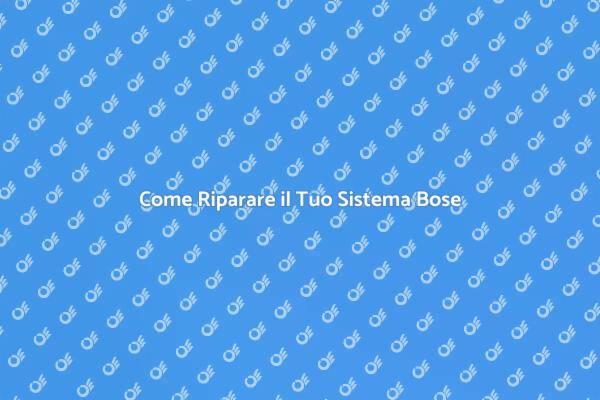Guida alla Riparazione di Audio Bose