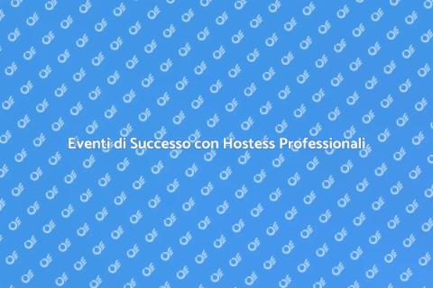 Organizzazione Eventi con Hostess