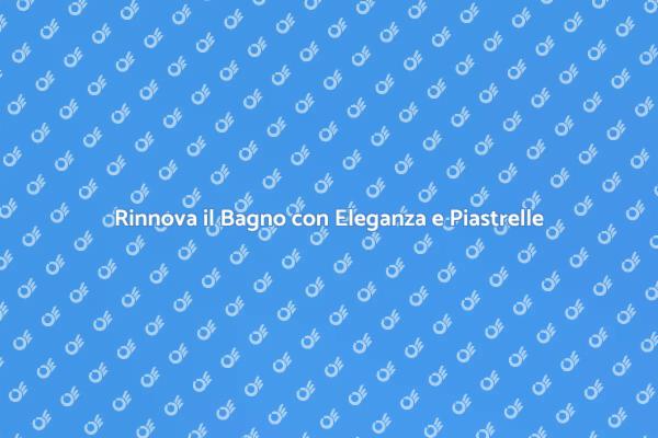 Trasforma il tuo bagno in un'oasi di design