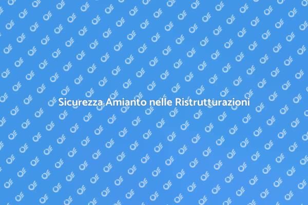 Amianto: Sicurezza nelle Ristrutturazioni