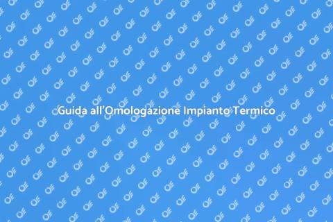 Richiedere Omologazione Impianto Termico