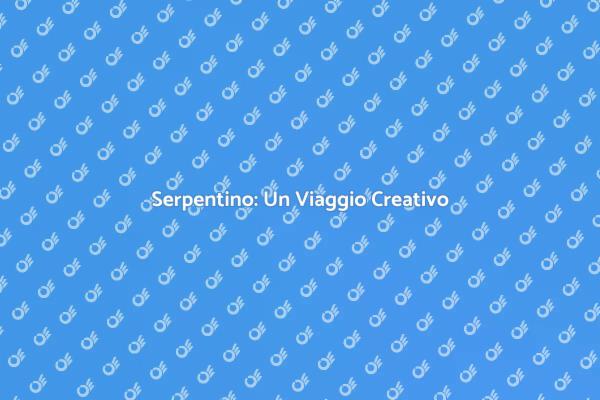 Serpentino: Arte e Trasformazione