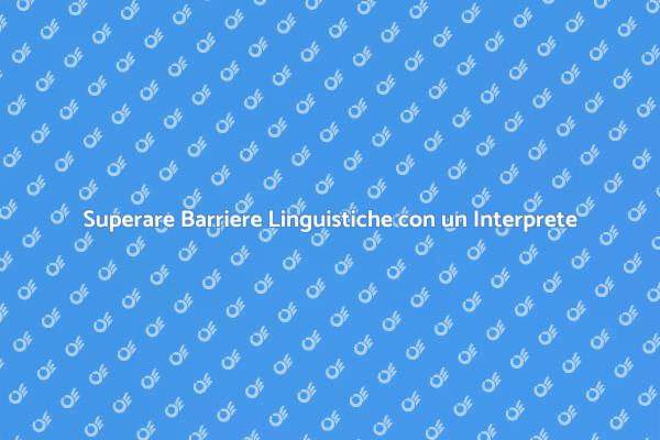Comunicare senza Barriere Linguistiche