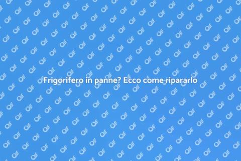Riparazione Frigorifero: Guida Pratica