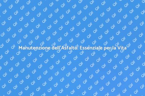 Manutenzione Asfalto Spazi Pubblici