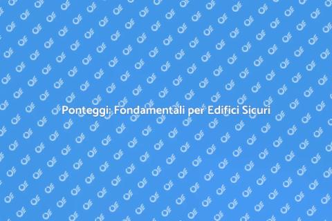 Noleggiare Ponteggi per Cantiere Edile