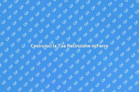 Recinzione in Ferro Fai Da Te