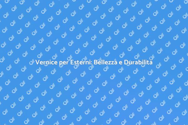 Guida alla Vernice per Esterni Resistenti