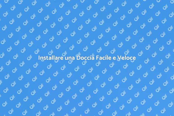 Come Montare una Doccia in Pochi Passi