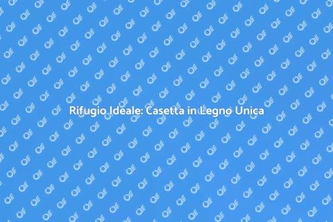 Casetta in Legno da Giardino su Misura