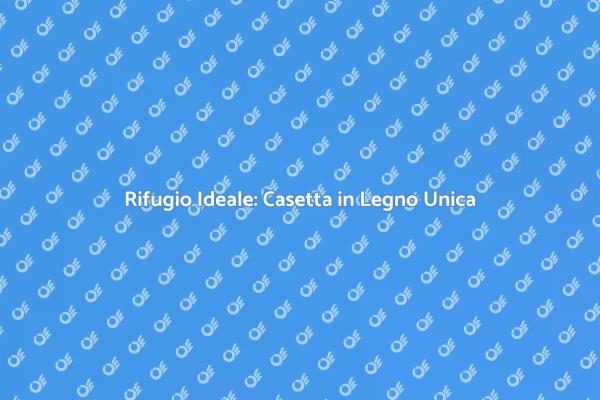 Crea la Tua Oasi con una Casetta in Legno