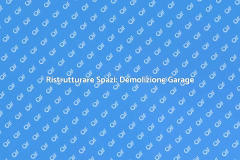 Demolizione Garage Dismesso: Guida