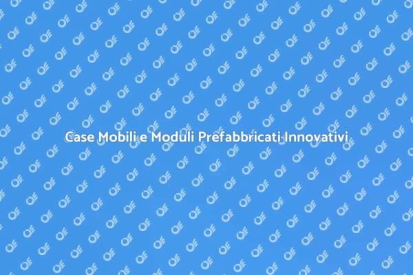 Scopri i Vantaggi delle Case Prefabbricate