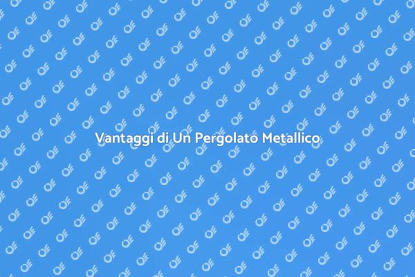 Pergolato Metallico: La Scelta Perfetta