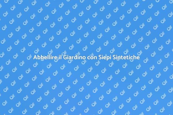 Trasforma il Tuo Giardino con Siepi Sintetiche