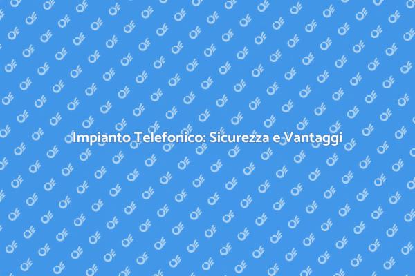 Sicurezza nell'Impianto Telefonico