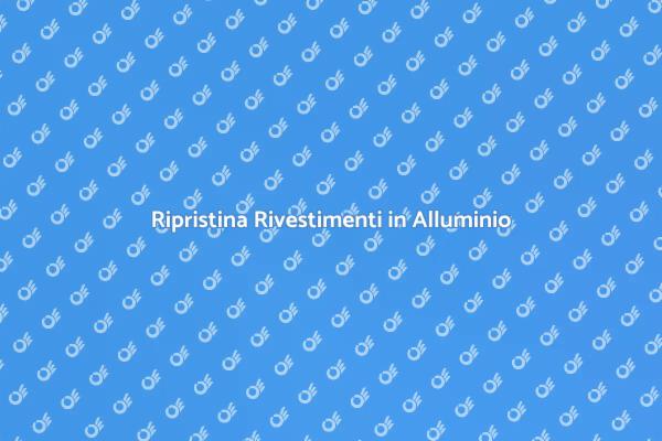 Rinnova i Tuoi Rivestimenti in Alluminio