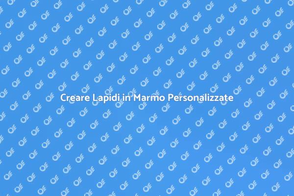 Onora i Tuoi Cari con Lapidi in Marmo