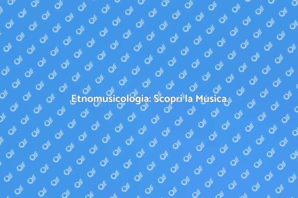 Immersione nell'Etnomusicologia