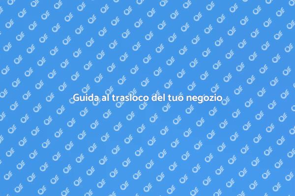 Traslocare il negozio: guida al successo