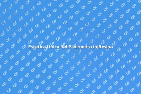 Pavimento in Resina: Trasparenza Estetica