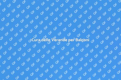 Manutenzione Verande per Balconi