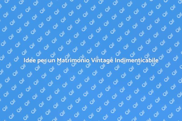 Magia dell'Arredo per un Matrimonio Vintage