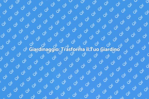 Cura e Manutenzione del Giardino
