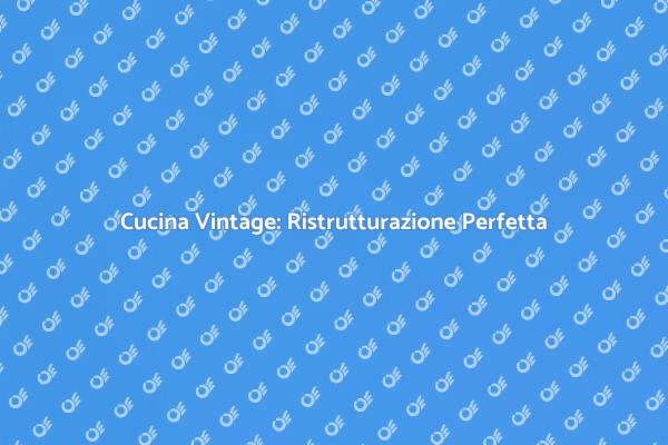 Riscopri il Fascino della Cucina Vintage