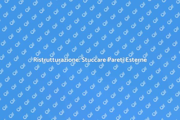Guida alla Stuccatura di Pareti Esterne